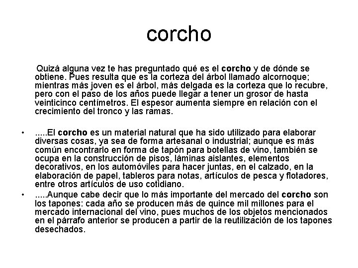 corcho Quizá alguna vez te has preguntado qué es el corcho y de dónde