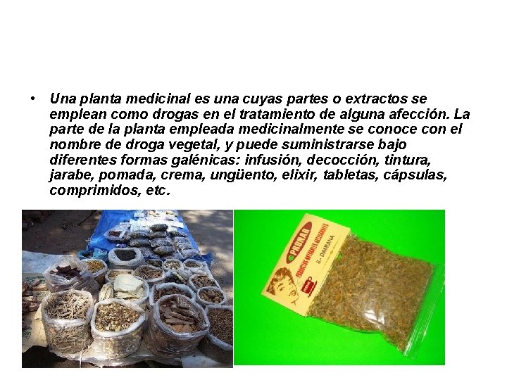  • Una planta medicinal es una cuyas partes o extractos se emplean como