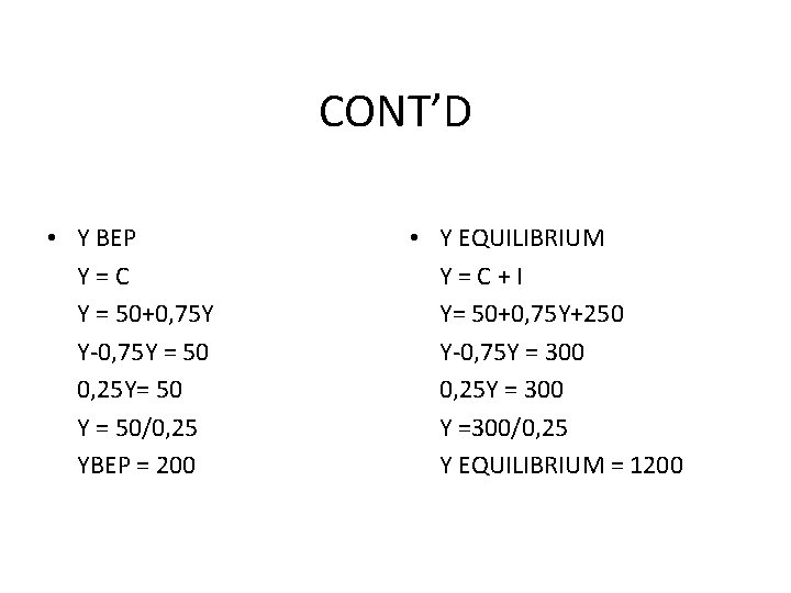 CONT’D • Y BEP Y=C Y = 50+0, 75 Y Y-0, 75 Y =