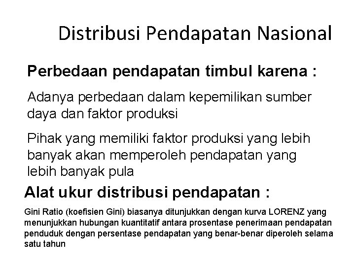 Distribusi Pendapatan Nasional Perbedaan pendapatan timbul karena : Adanya perbedaan dalam kepemilikan sumber daya