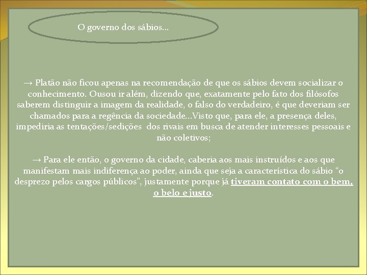 O governo dos sábios. . . → Platão não ficou apenas na recomendação de