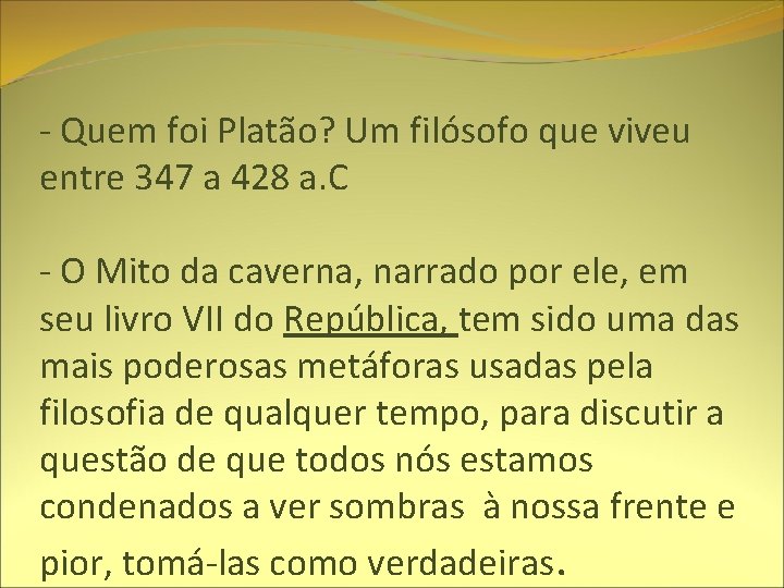 - Quem foi Platão? Um filósofo que viveu entre 347 a 428 a. C