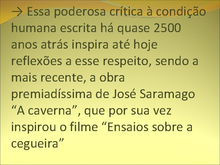 → Essa poderosa crítica à condição humana escrita há quase 2500 anos atrás inspira