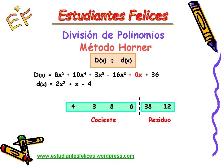 División de Polinomios Método Horner D(x) d(x) D(x) = 8 x 5 + 10