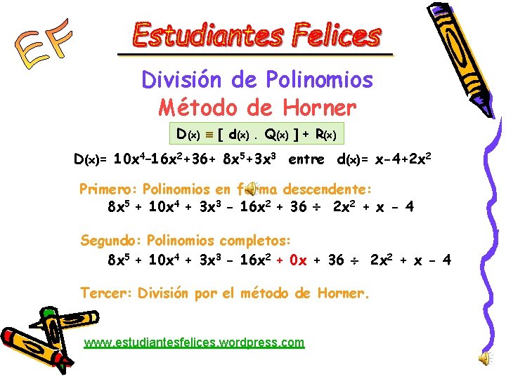 División de Polinomios Método de Horner D(x) d(x). Q(x) + R(x) D(x)= 10 x