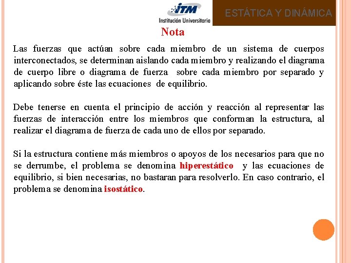 ESTÁTICA Y DINÁMICA Nota Las fuerzas que actúan sobre cada miembro de un sistema