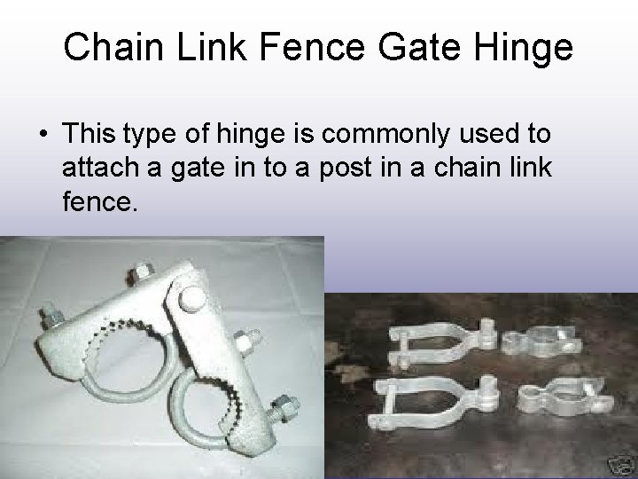 Chain Link Fence Gate Hinge • This type of hinge is commonly used to Chain Link Fence Gate Hinge • This type of hinge is commonly used to