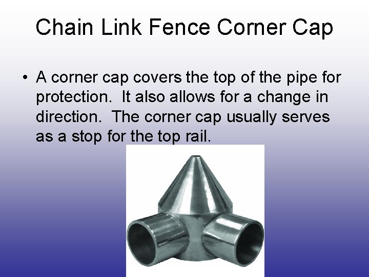 Chain Link Fence Corner Cap • A corner cap covers the top of the Chain Link Fence Corner Cap • A corner cap covers the top of the