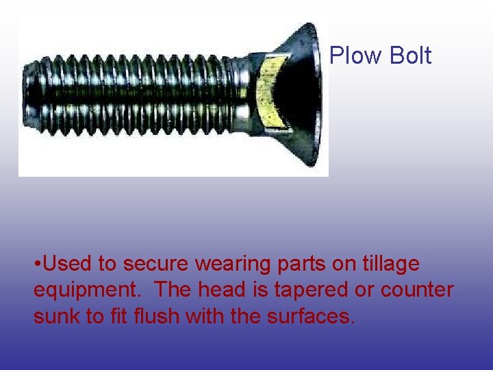 Plow Bolt • Used to secure wearing parts on tillage equipment. The head is Plow Bolt • Used to secure wearing parts on tillage equipment. The head is