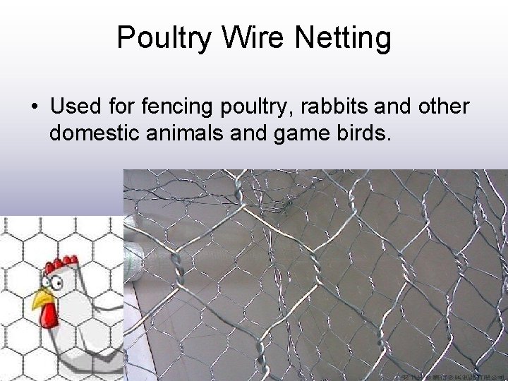 Poultry Wire Netting • Used for fencing poultry, rabbits and other domestic animals and Poultry Wire Netting • Used for fencing poultry, rabbits and other domestic animals and