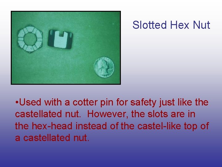 Slotted Hex Nut • Used with a cotter pin for safety just like the Slotted Hex Nut • Used with a cotter pin for safety just like the