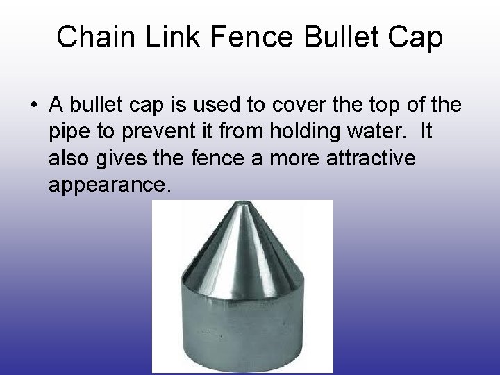 Chain Link Fence Bullet Cap • A bullet cap is used to cover the Chain Link Fence Bullet Cap • A bullet cap is used to cover the