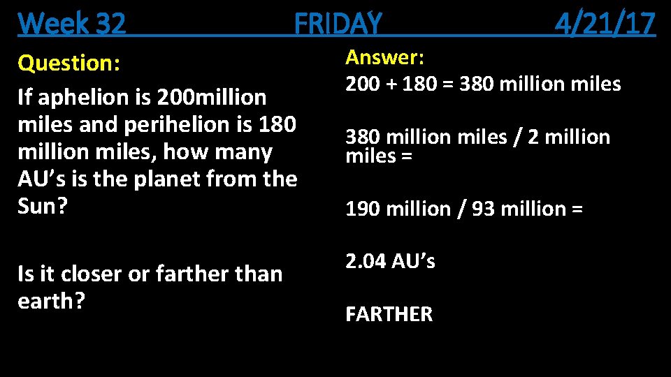 Week 32 FRIDAY 4/21/17 Question: If aphelion is 200 million miles and perihelion is