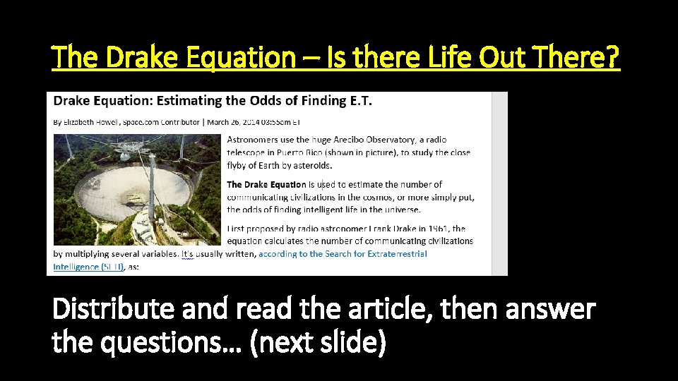 The Drake Equation – Is there Life Out There? Distribute and read the article,