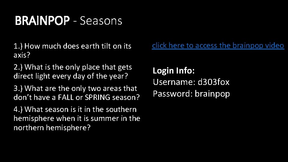 BRAINPOP - Seasons 1. ) How much does earth tilt on its axis? 2.