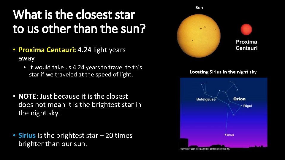 What is the closest star to us other than the sun? • Proxima Centauri: