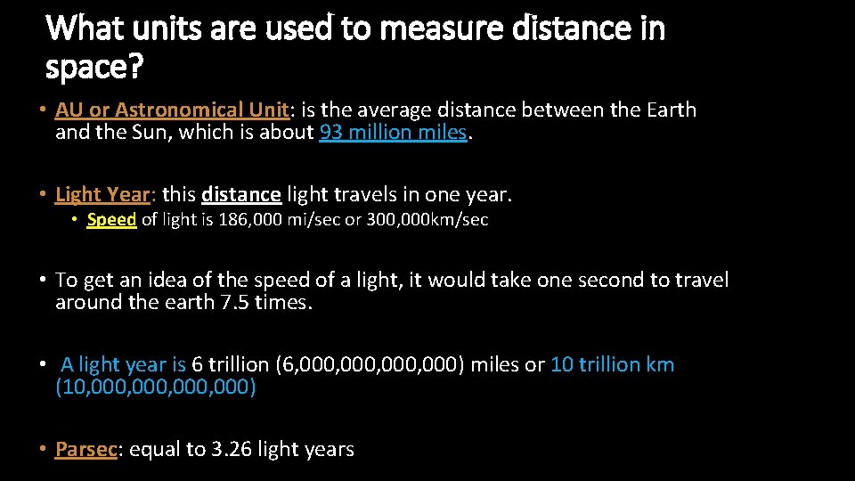 What units are used to measure distance in space? • AU or Astronomical Unit:
