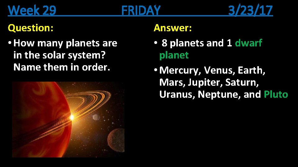 Week 29 Question: • How many planets are in the solar system? Name them