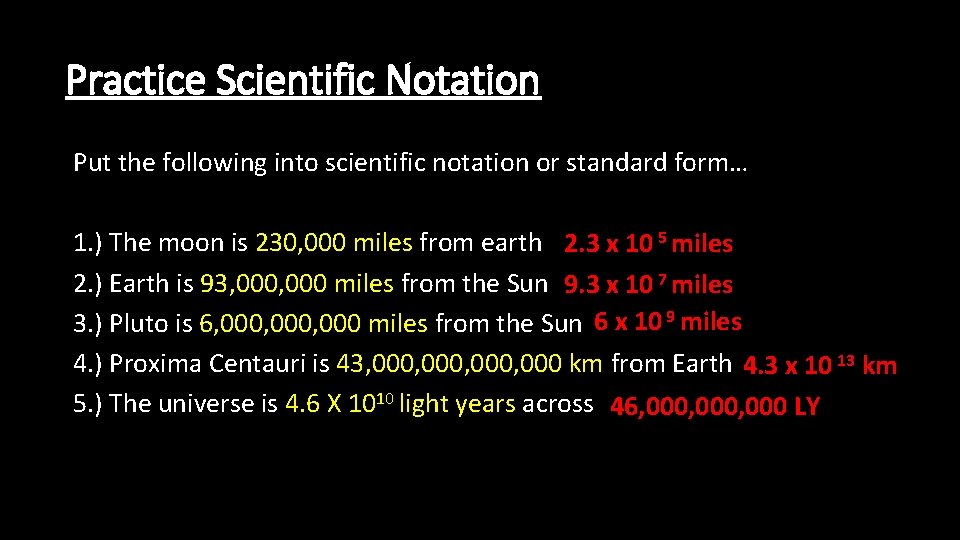 Practice Scientific Notation Put the following into scientific notation or standard form… 1. )