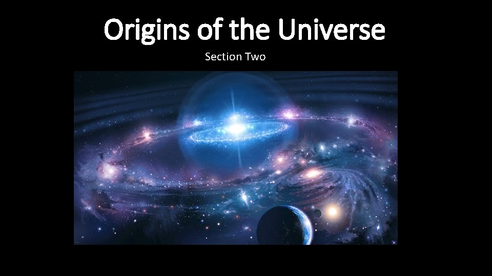 Origins of the Universe Section Two 