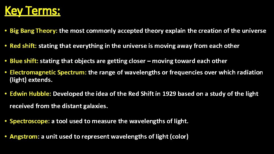 Key Terms: • Big Bang Theory: the most commonly accepted theory explain the creation