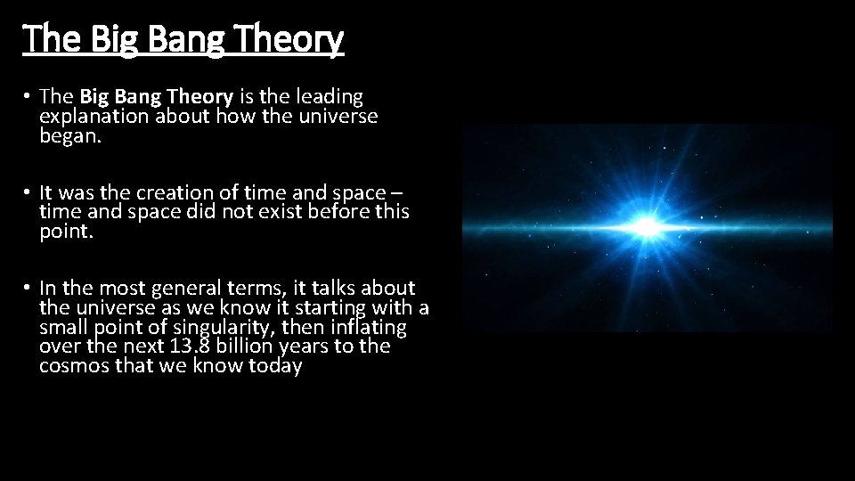 The Big Bang Theory • The Big Bang Theory is the leading explanation about