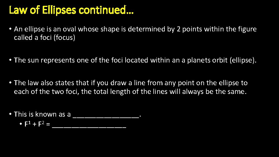 Law of Ellipses continued… • An ellipse is an oval whose shape is determined