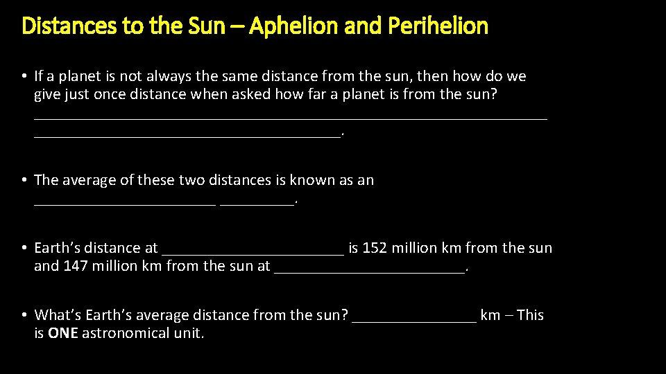 Distances to the Sun – Aphelion and Perihelion • If a planet is not