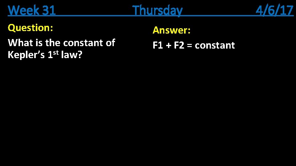 Week 31 Question: What is the constant of Kepler’s 1 st law? Thursday Answer: