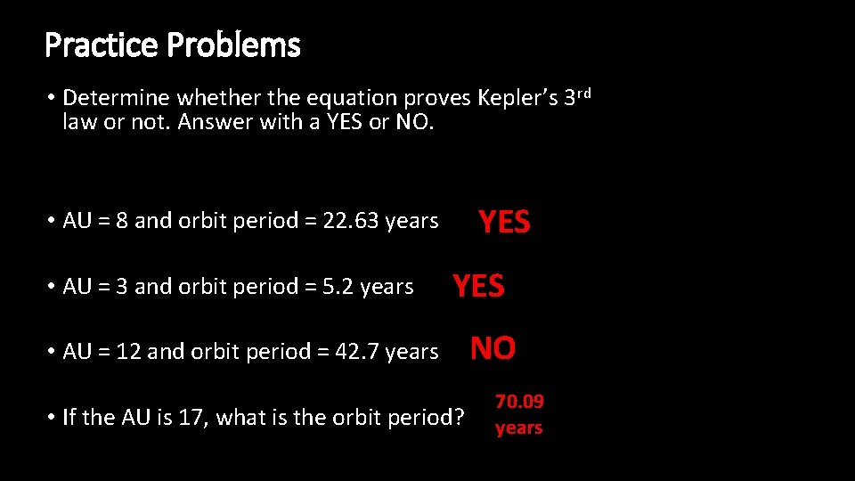 Practice Problems • Determine whether the equation proves Kepler’s 3 rd law or not.