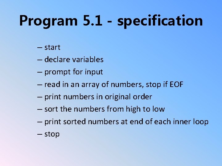 Program 5. 1 - specification – start – declare variables – prompt for input