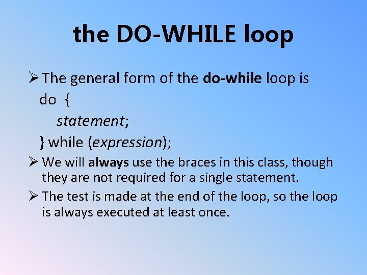 the DO-WHILE loop Ø The general form of the do-while loop is do {