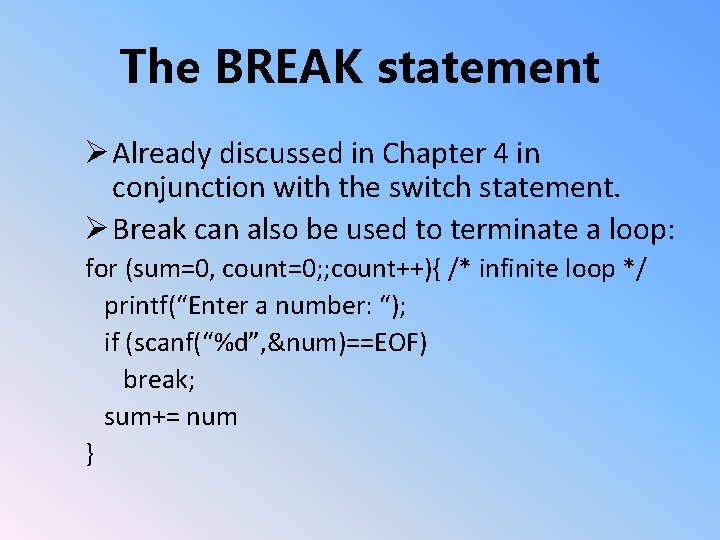The BREAK statement Ø Already discussed in Chapter 4 in conjunction with the switch