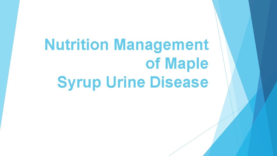 Nutrition Management of Maple Syrup Urine Disease 