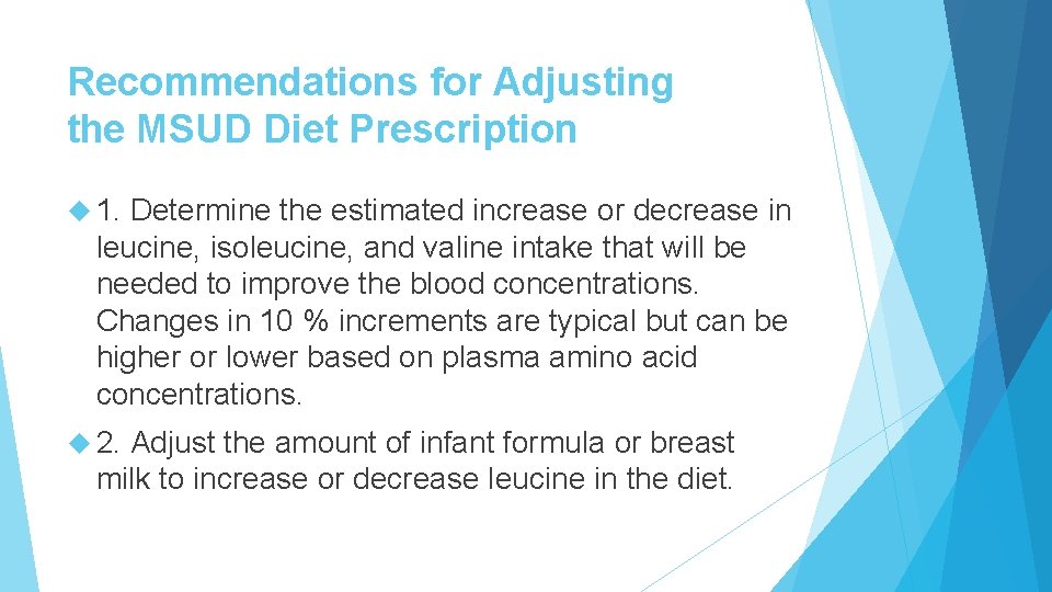 Recommendations for Adjusting the MSUD Diet Prescription 1. Determine the estimated increase or decrease