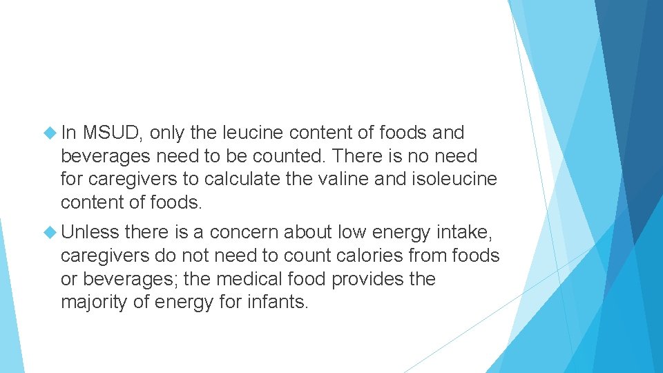 In MSUD, only the leucine content of foods and beverages need to be