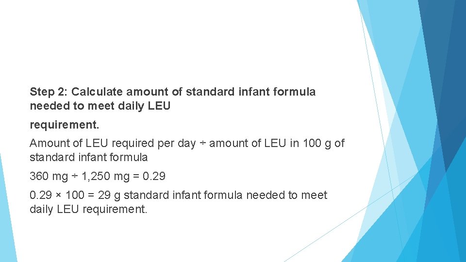Step 2: Calculate amount of standard infant formula needed to meet daily LEU requirement.