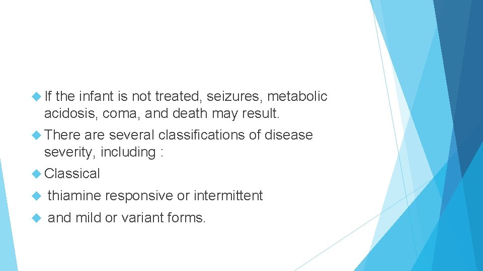  If the infant is not treated, seizures, metabolic acidosis, coma, and death may