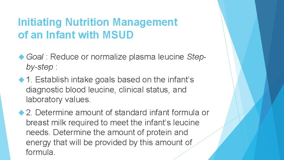 Initiating Nutrition Management of an Infant with MSUD Goal : Reduce or normalize plasma