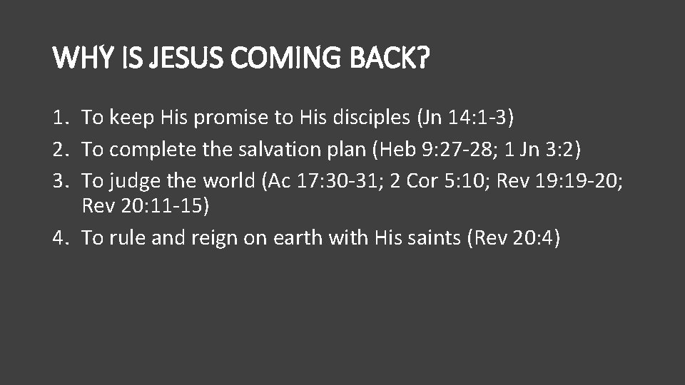 WHY IS JESUS COMING BACK? 1. To keep His promise to His disciples (Jn