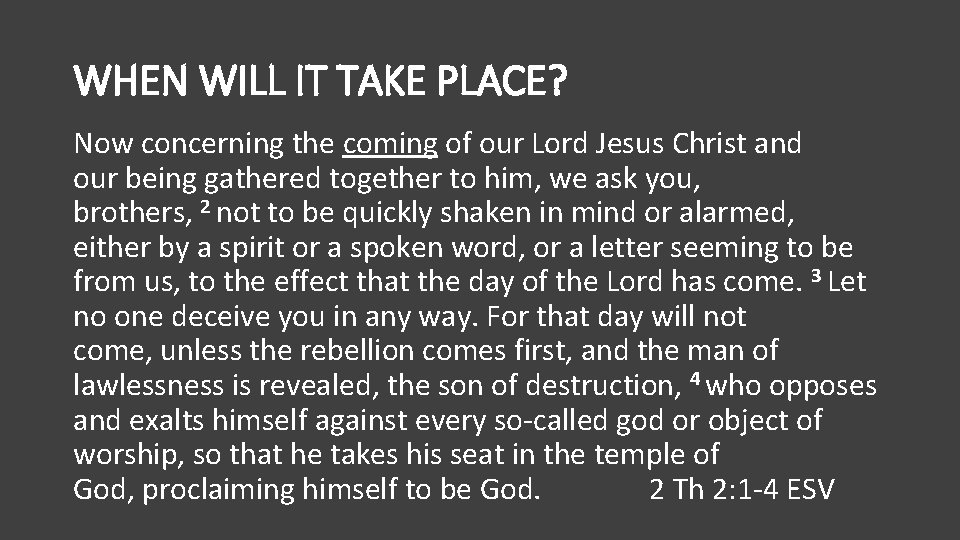 WHEN WILL IT TAKE PLACE? Now concerning the coming of our Lord Jesus Christ