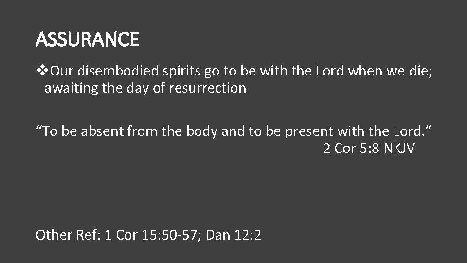 ASSURANCE v. Our disembodied spirits go to be with the Lord when we die;