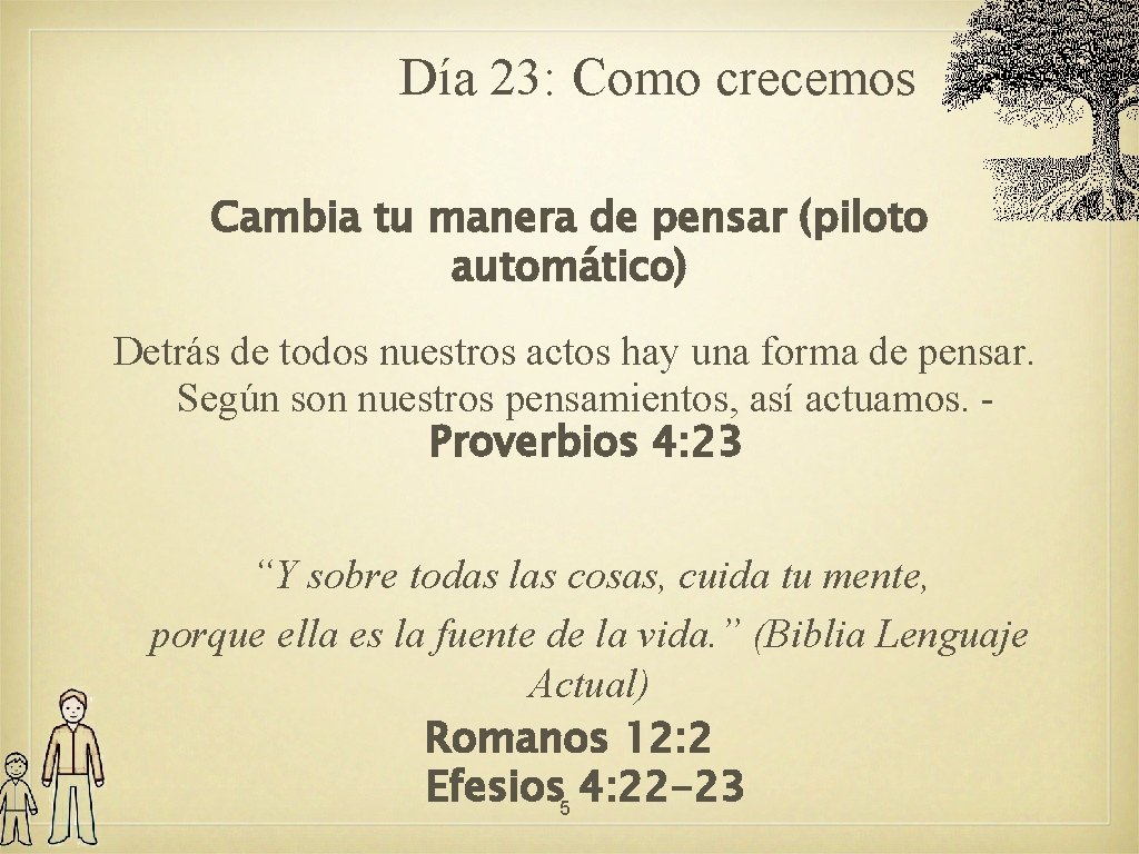 Día 23: Como crecemos Cambia tu manera de pensar (piloto automático) Detrás de todos