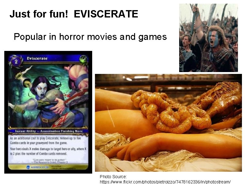 Just for fun! EVISCERATE Popular in horror movies and games Photo Source: https: //www.
