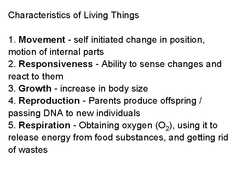 Characteristics of Living Things 1. Movement - self initiated change in position, motion of