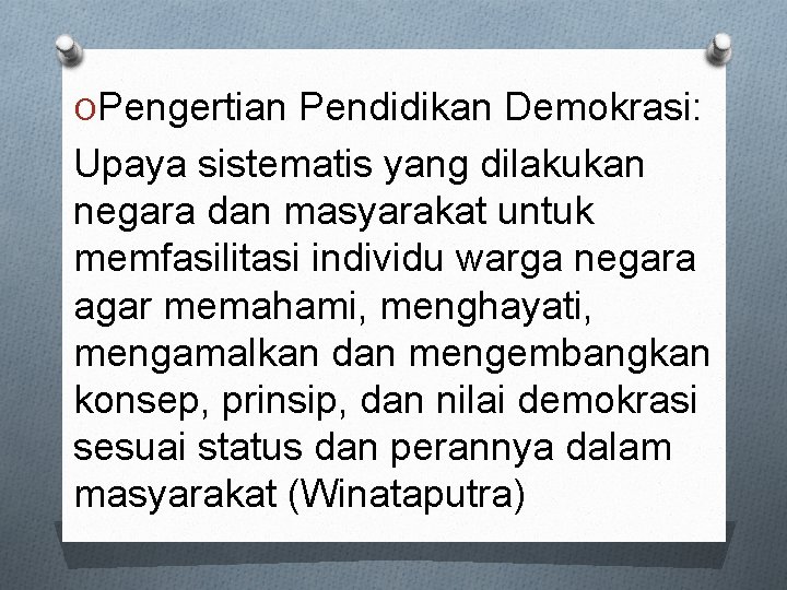 OPengertian Pendidikan Demokrasi: Upaya sistematis yang dilakukan negara dan masyarakat untuk memfasilitasi individu warga