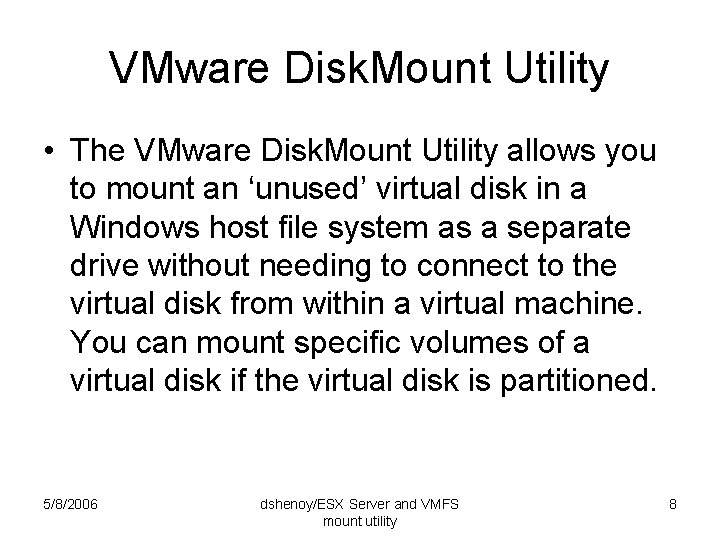 VMware Disk. Mount Utility • The VMware Disk. Mount Utility allows you to mount