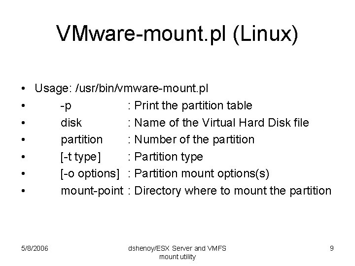 VMware-mount. pl (Linux) • Usage: /usr/bin/vmware-mount. pl • -p : Print the partition table