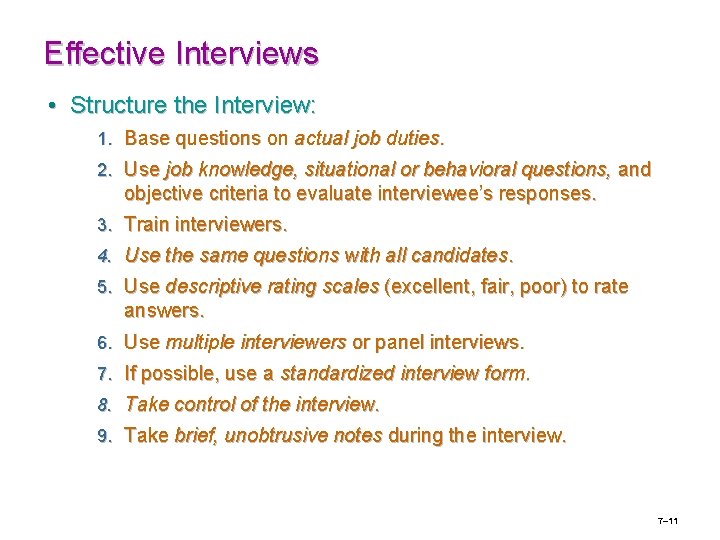 Effective Interviews • Structure the Interview: 1. Base questions on actual job duties. 2.