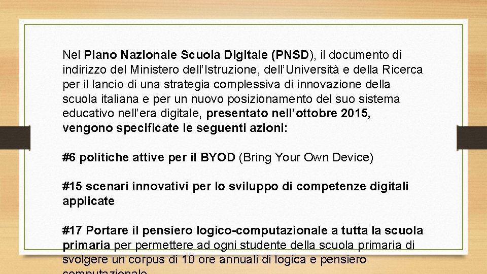 Nel Piano Nazionale Scuola Digitale (PNSD), il documento di indirizzo del Ministero dell’Istruzione, dell’Università